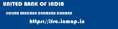 UNITED BANK OF INDIA  ODISHA BHADRAK DHAMARA DHAMRA  ifsc code